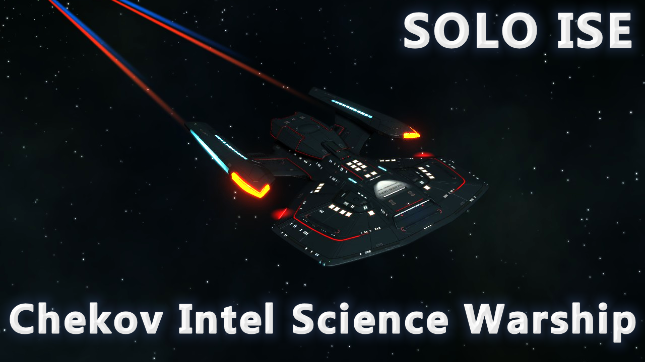 NeoJetAngel STO - Chekov Intel Science Warship - X2 - Solo Elite Build Primer